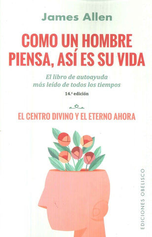 COMO UN HOMBRE PIENSA, ASÍ ES SU VIDA | James Allen