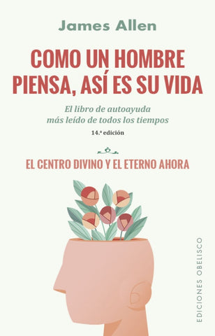 COMO UN HOMBRE PIENSA, ASÍ ES SU VIDA | James Allen