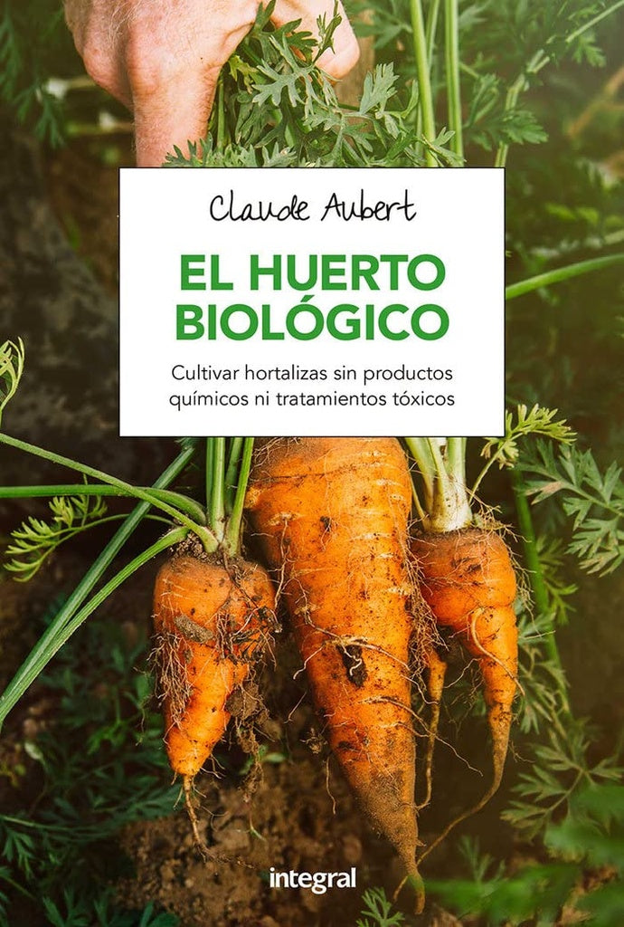 El huerto biológico | Claude Aubert