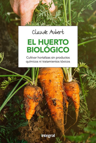 El huerto biológico | Claude Aubert