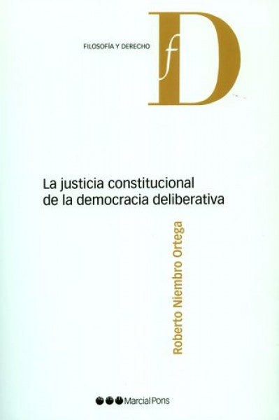 La justicia constitucional de la democracia deliberativa | Roberto Niembro Ortega