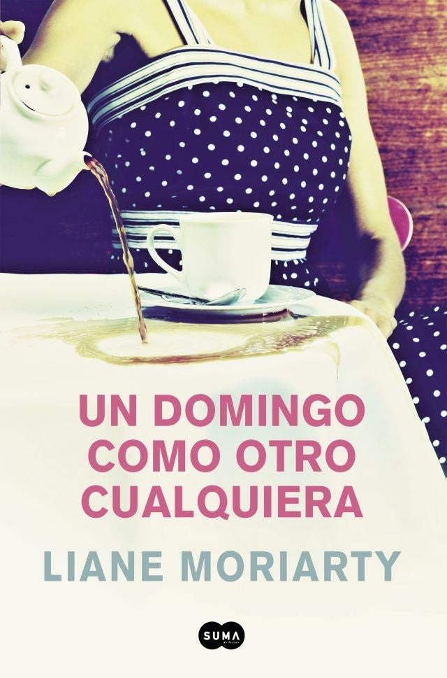 UN DOMINGO COMO OTRO CUALQUIERA  | Liane   Moriarty