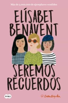 Seremos recuerdos | ELISABETH  BENAVENT