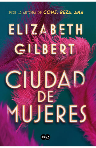 CIUDAD DE MUJERES *. | Elizabeth Gilbert