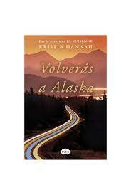 Volveras a Alaska | Kristin Hannah