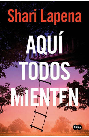 AQUÍ TODOS MIENTEN.. | Shari Lapena