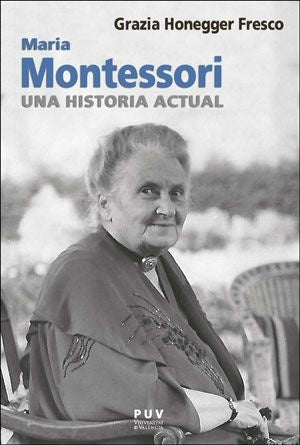 Maria Montessori, una historia actual | Sirera Conca, Honegger Fresco