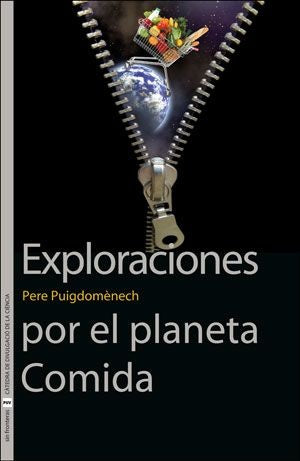 Exploraciones por el planeta Comida | Pere Puigdomènech Rosell