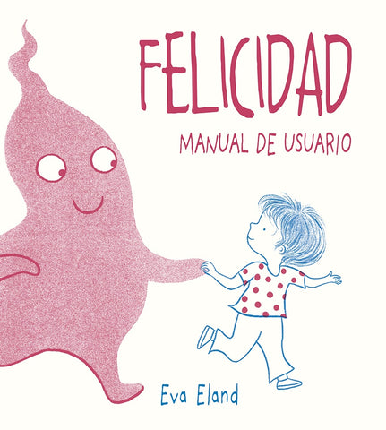FELICIDAD MANUAL DEL USUARIO.. | EVA  ELAND