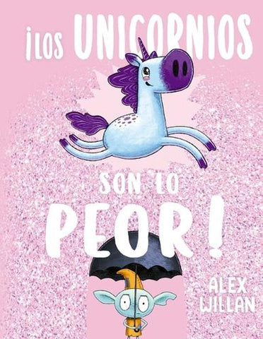 LOS UNICORNIOS SON LO PEOR..* | ALEX  WILLAN