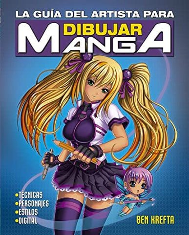LA GUÍA DEL ARTISTA PARA DIBUJAR MANGA..* | BEN  KREFTA