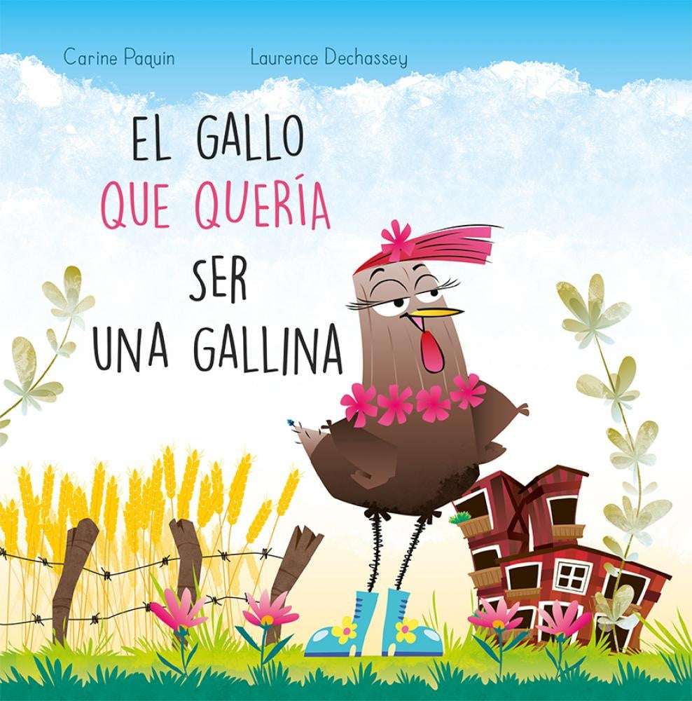 EL GALLO QUE QUERIA SER UNA GALLINA* | CARINE PAQUIN