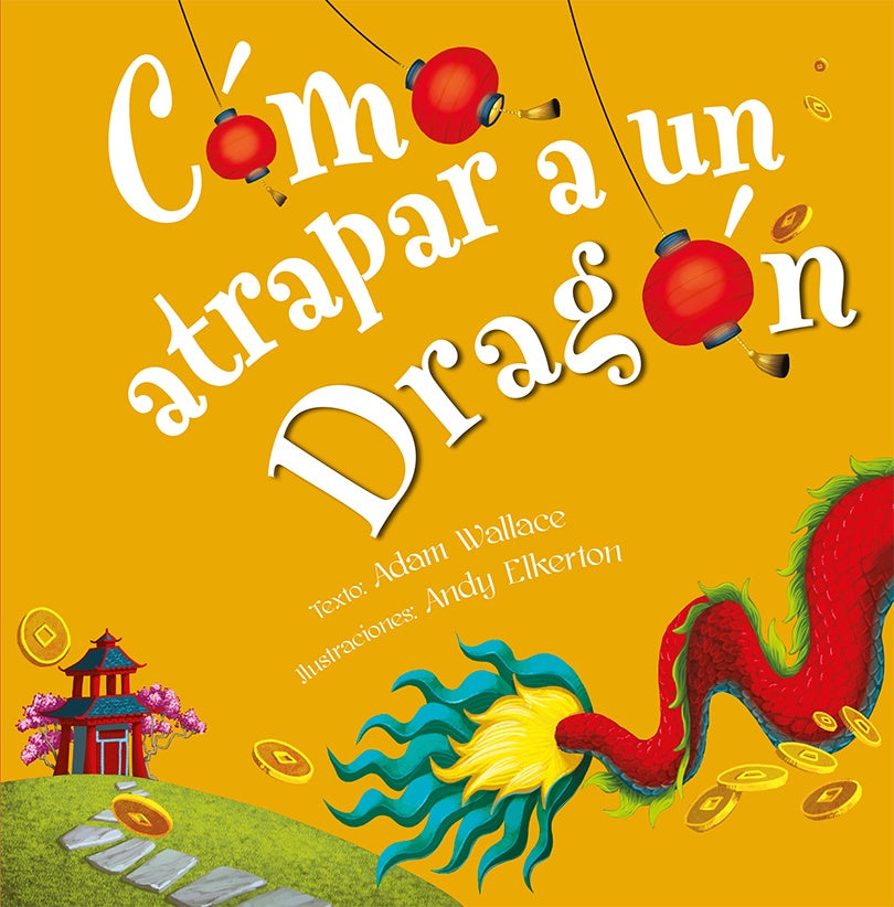 CÓMO ATRAPAR A UN DRAGÓN | ADAM WALLACE