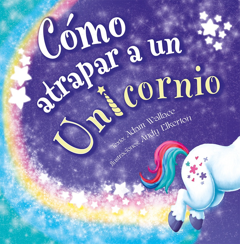 Cómo atrapar a un unicornio*