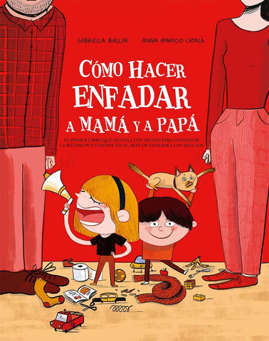 CÓMO HACER ENFADAR A MAMÁ Y A PAPÁ | GABRIELLA BALLIN