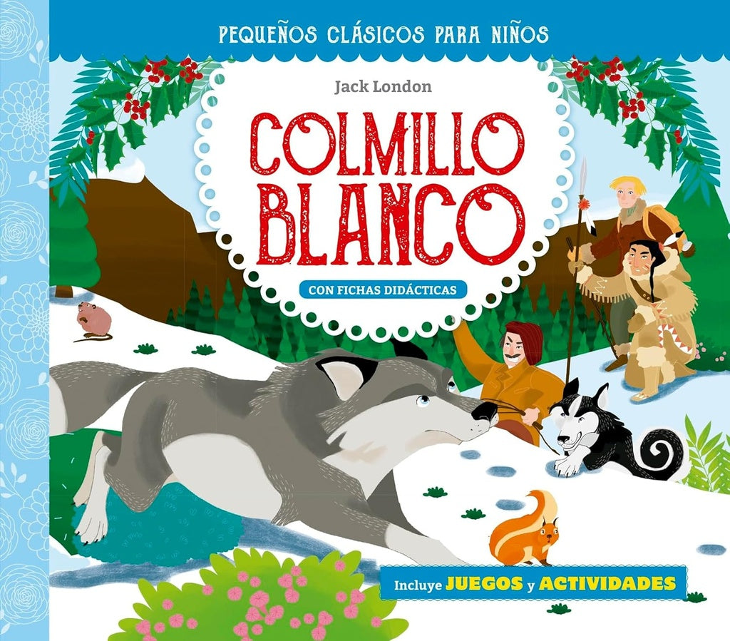 PEQUEÑOS CLÁSICOS PARA NIÑOS: COLMILLO BLANCO.. | Jack London