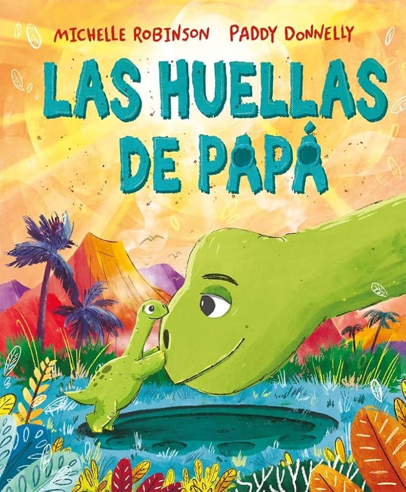 LAS HUELLAS DE PAPA.. | MICHELLE ROBINSON