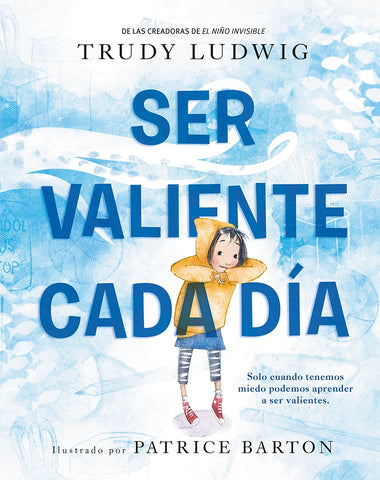 SER VALIENTE CADA DÍA.. | TRUDY  LUDWIG