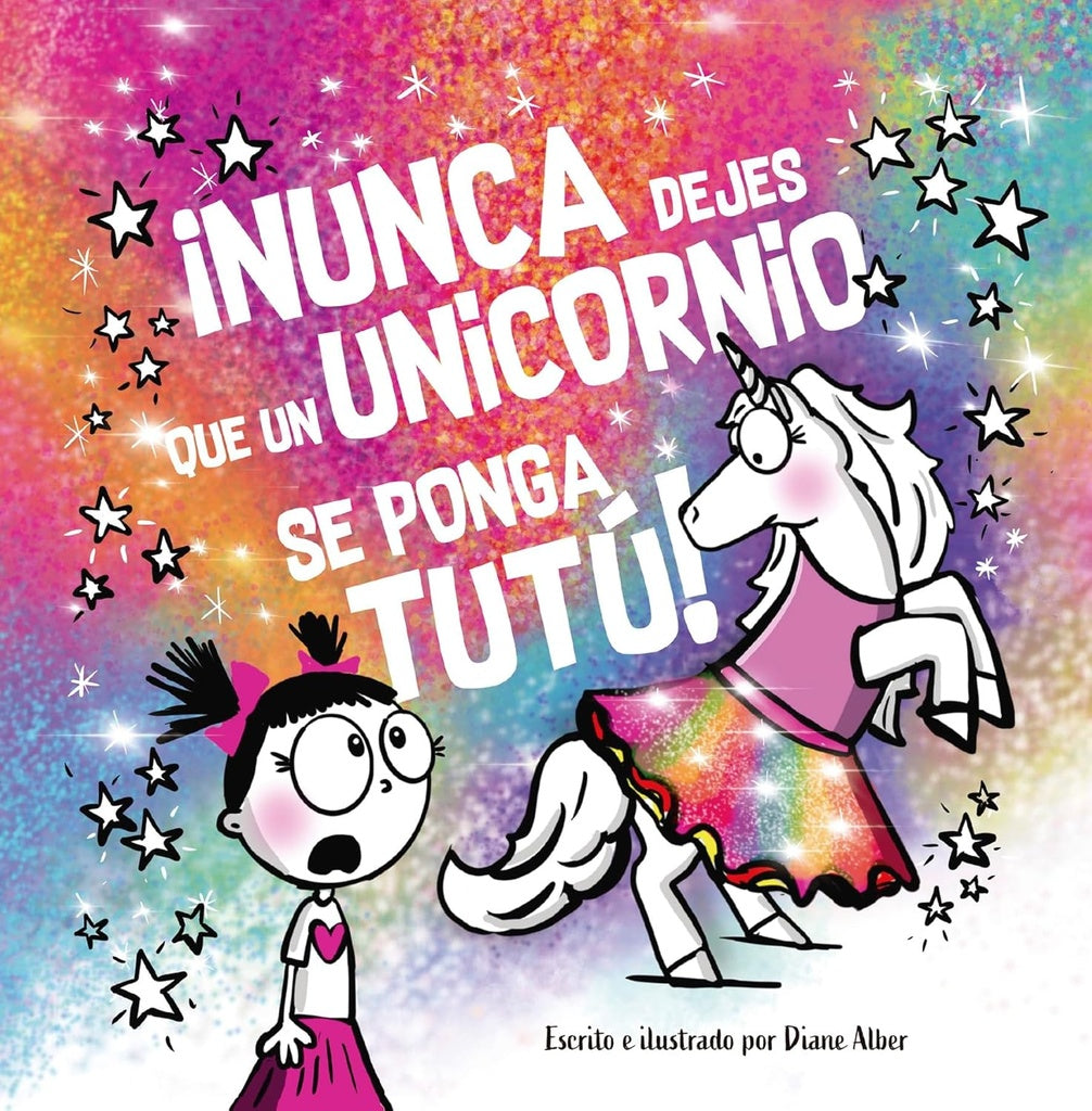 ¡NUNCA DEJES QUE UN UNICORNIO SE PONGA TUTÚ!.. | DIANE  ALBER