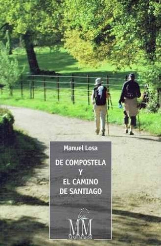 DE COMPOSTELA Y EL CAMINO DE SANTIAGO.. | Manuel Losa