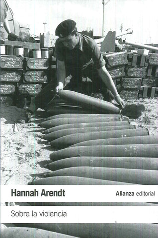 SOBRE LA VIOLENCIA.. | Hannah Arendt