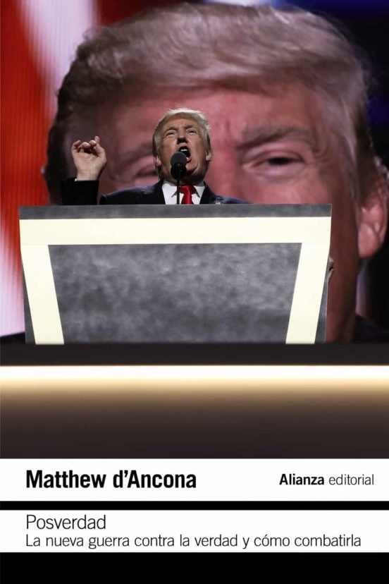 POSVERDAD. LA NUEVA GUERRA CONTRA LA VERDAD.. | MATTHEW D'ANCONA