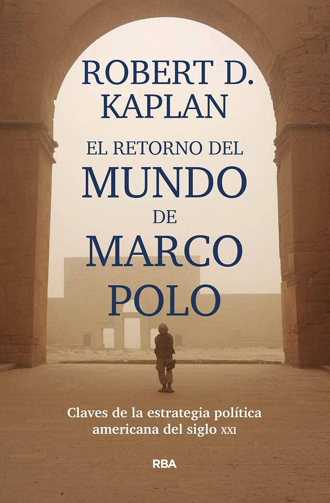 EL RETORNO DEL MUNDO DE MARCO POLO.. | Robert D. Kaplan