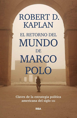 EL RETORNO DEL MUNDO DE MARCO POLO.. | Robert D. Kaplan