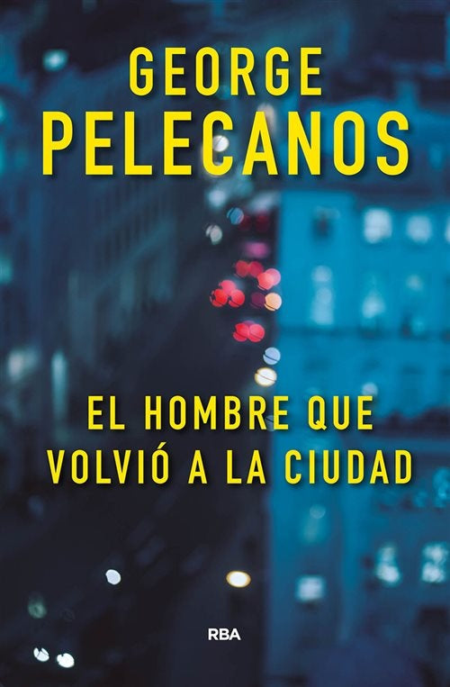 EL HOMBRE QUE VOLVIÓ A LA CIUDAD.. | George Pelecanos