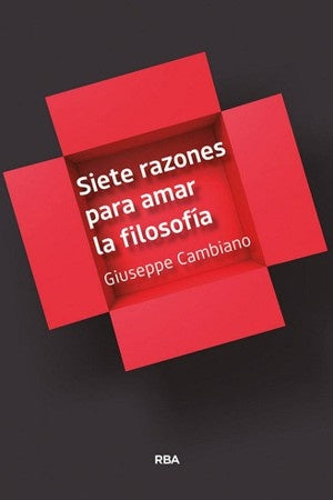 SIETE RAZONES PARA AMAR LA FILOSOFÍA | GIUSEPPE  CAMBIANO