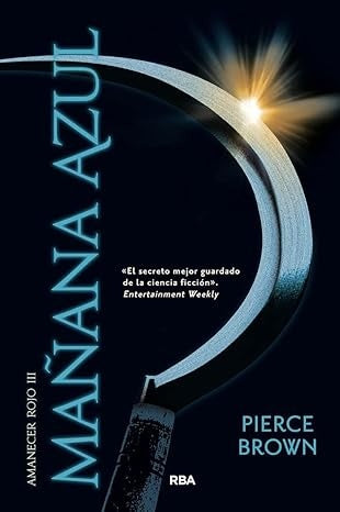 AMANECER ROJO 3. MAÑANA AZUL.. | Pierce Brown