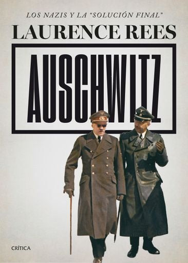 Auschwitz: los nazis y la solución final | Laurence Rees