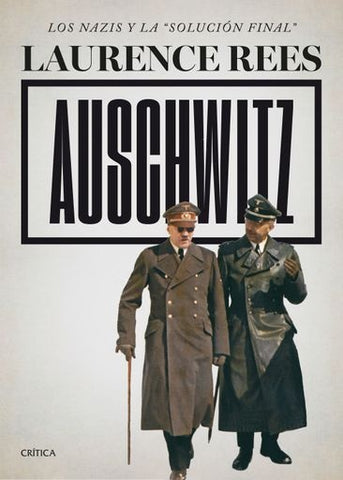 Auschwitz: los nazis y la solución final | Laurence Rees