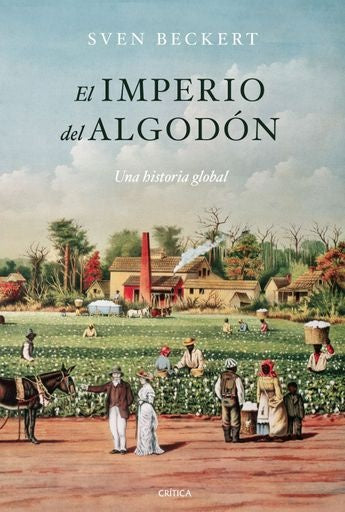 EL IMPERIO DEL ALGODÓN.. | Sven  Beckert