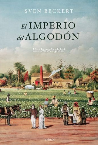 EL IMPERIO DEL ALGODÓN.. | Sven  Beckert