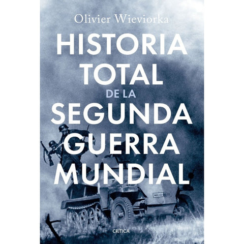 HISTORIA TOTAL DE LA SEGUNDA GUERRA MUNDIAL | Olivier Wieviorka
