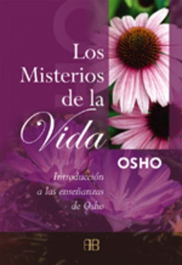 Los misterios de la vida: introducción a las enseñanzas de Osho | Osho-Swami Samarpan