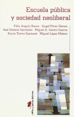 Escuela pública y sociedad neoliberal | J. Félix Angulo Rasco