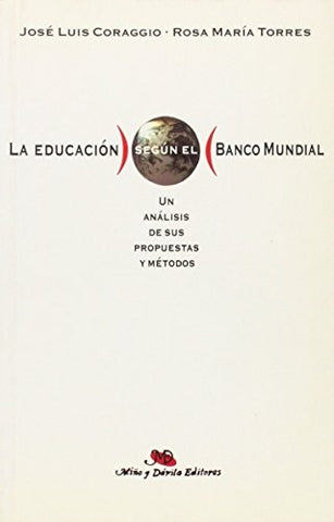 La educación según el Banco Mundial: un análisis de sus propuestas y métodos | Coraggio-Torres