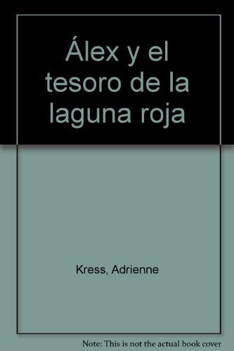 ALEX Y EL TESORO DE LA LAGUNA ROJA | ADRIENNE KRESS