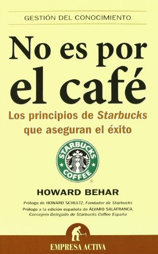 No es por el cafe (Gestion Del Conocimiento/ Knowledge Management) (Spanish Edition) | Howard Behar