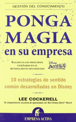 Ponga magia en su empresa (Spanish Edition) | Lee Cockerell