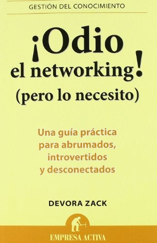 Odio el networking! (pero lo necesito) | Devora Zack