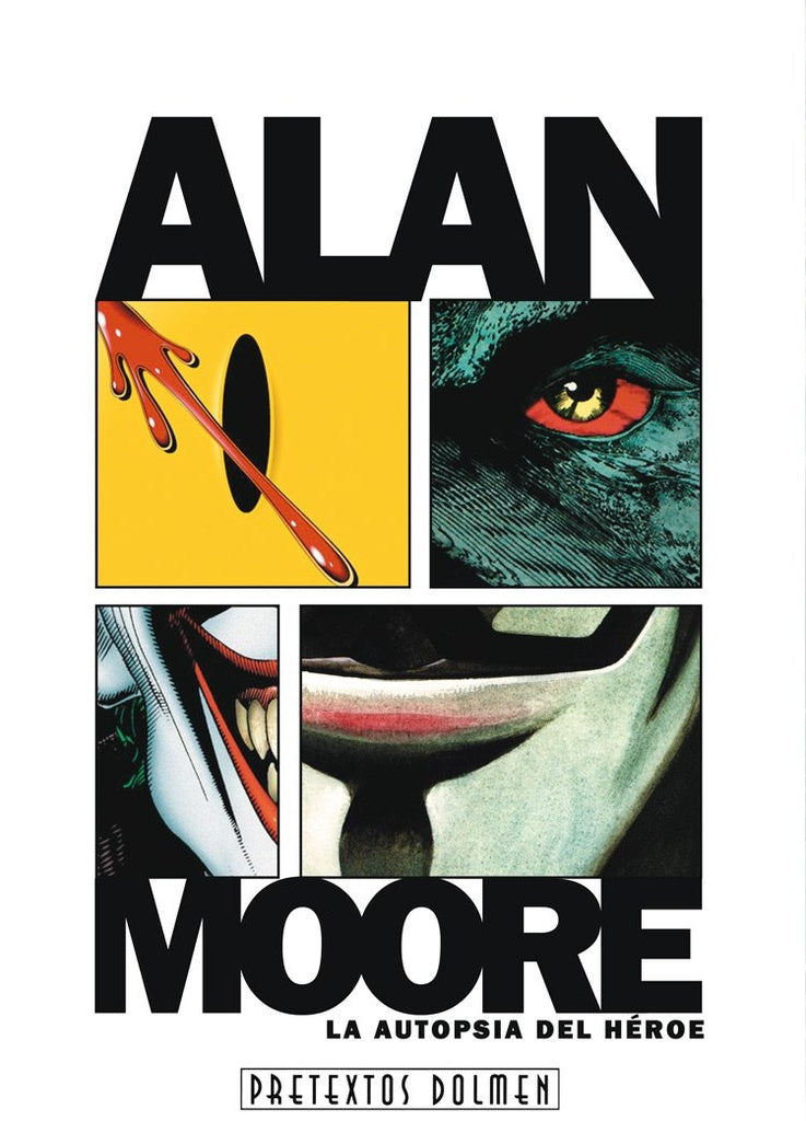 Alan Moore. La autopsia del Heroe | J. J  Vargas