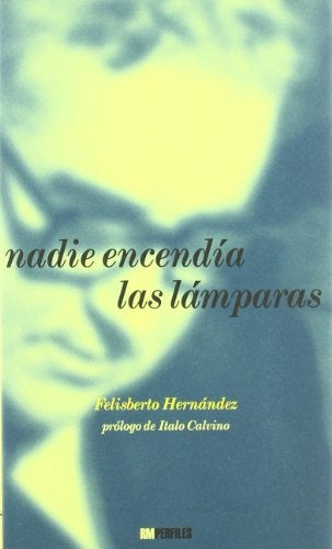 Nadie Encendìa las lámparas | FELISBERTO HERNANDEZ