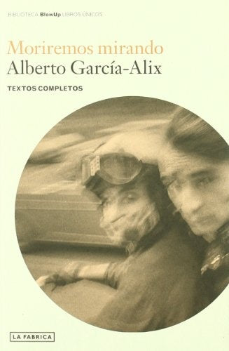 MORIREMOS MIRANDO | ALBERTO GARCIA ALIX