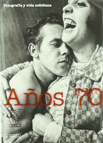 AÑOS 70. FOTOGRAFIA Y VIDA COTIDIANA | V.V.A.A.