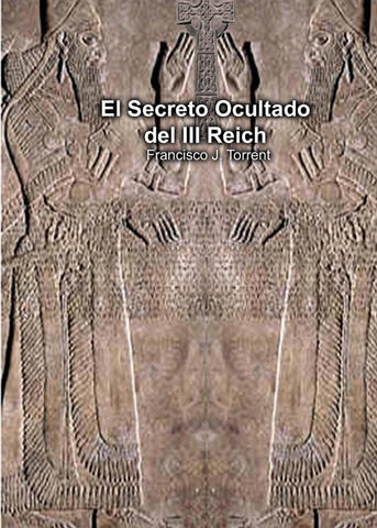 El Secreto Ocultado del III Reich | Francisco J. Torrent