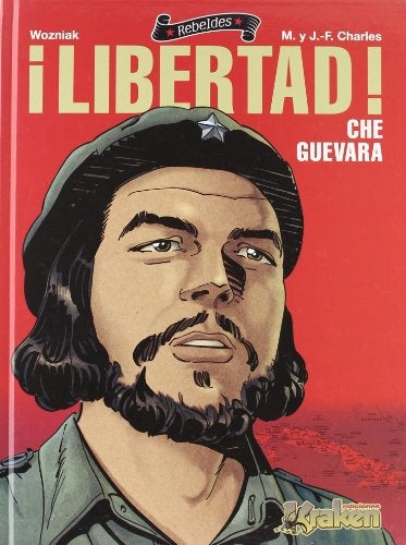 ¡ LIBERTAD ! CHE GUEVARA.. | Jorge Wozniak