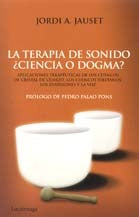LA  TERAPIA DEL SONIDO: CIENCIA O DOGMA.. | Jordi A. Jauset